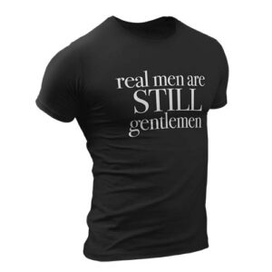 PREORDER – Real Men Are Still Gentlemen Black T-Shirt
