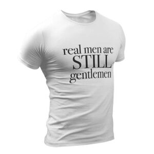 PREORDER – Real Men Are Still Gentlemen White T-Shirt